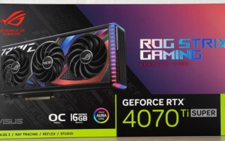 ASUS ROG Strix RTX4070Ti SUPER OC Edition显卡开箱评测