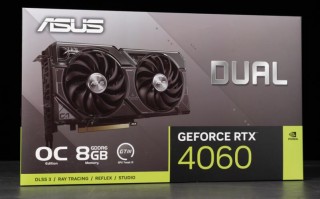 ASUS Dual GeForce RTX4060 OC 8GB GDDR6显卡开箱评测